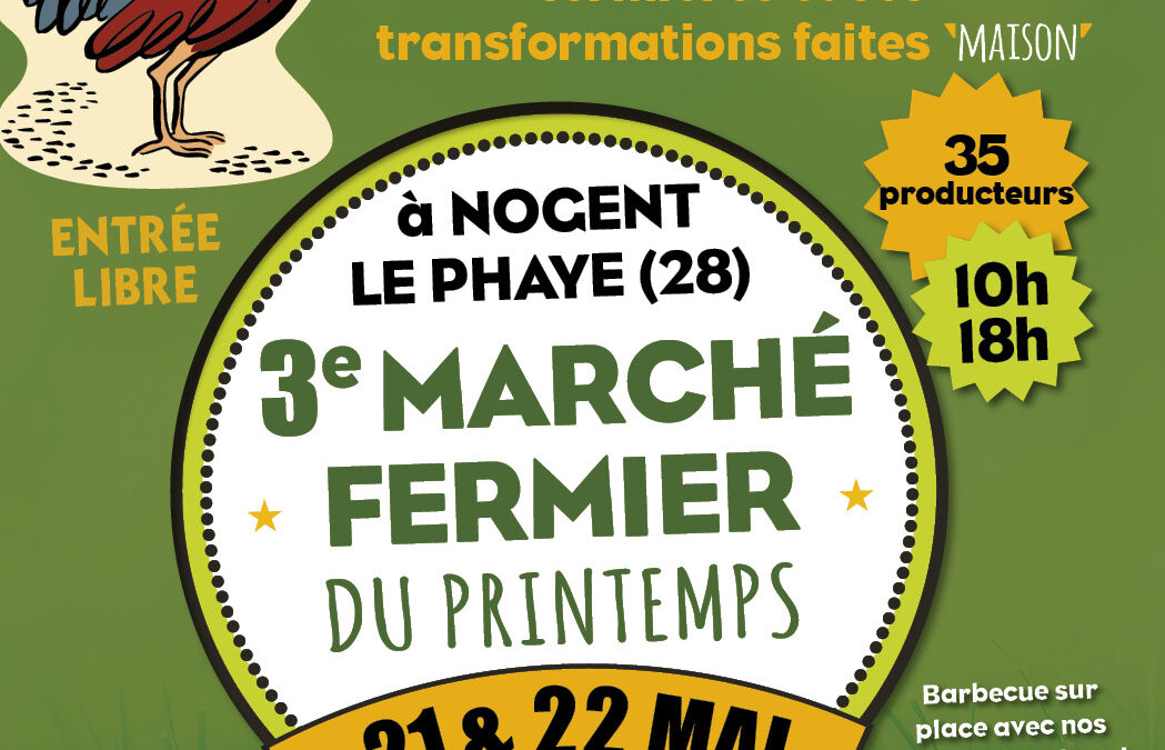 Le weekend du 21et 22 Mai à Nogent le Phaye (28). La Ferme des Hauts Vergers organise sont 3 ème Marché fermier.